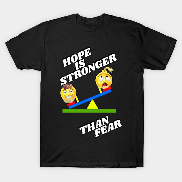 Hope is stronger than fear - white text T-Shirt by Blue Butterfly Designs 